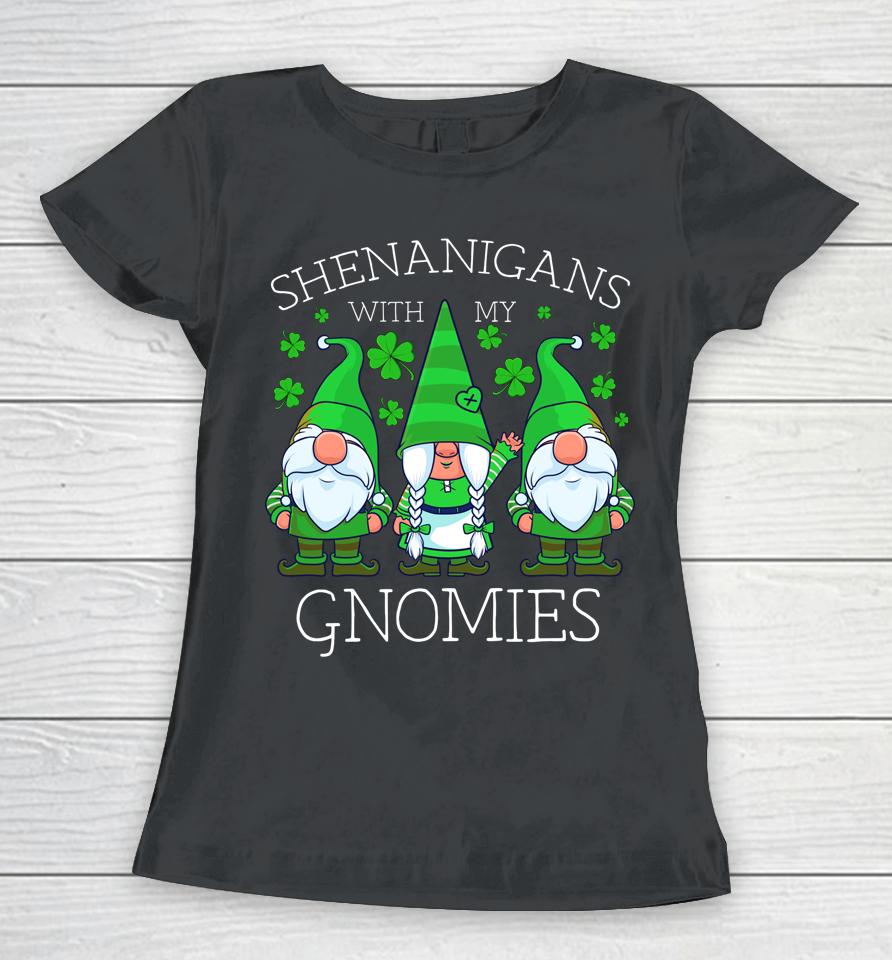 Shenanigans With My Gnomies St Patrick's Day Women T-Shirt