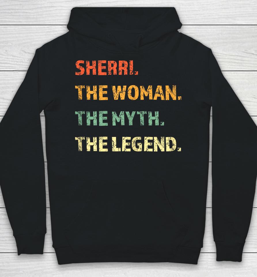 Sherri The Woman The Myth The Legend Hoodie