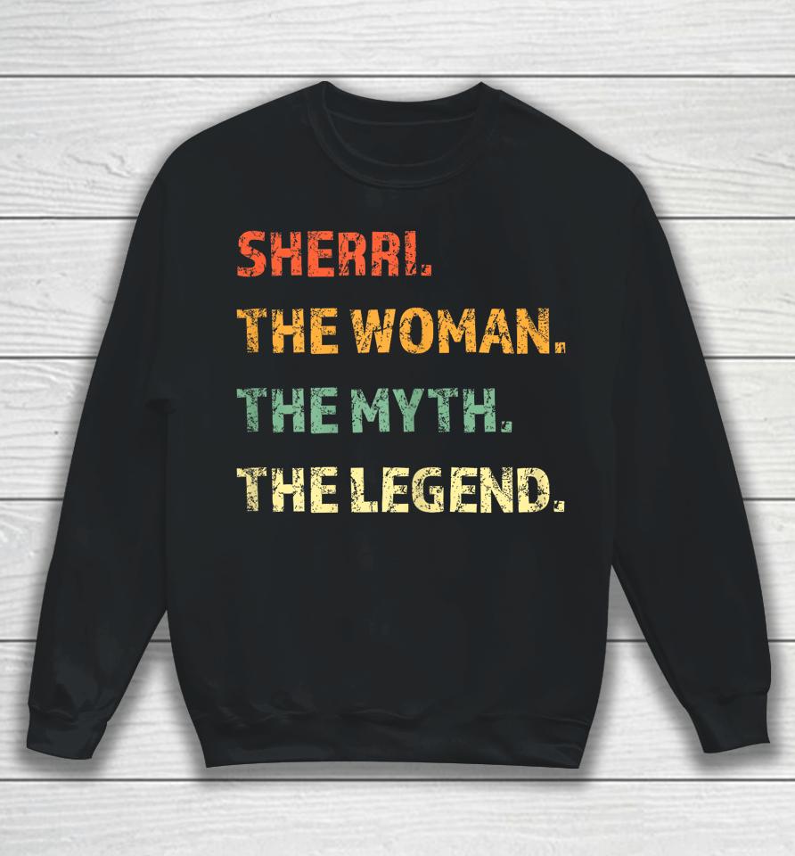 Sherri The Woman The Myth The Legend Sweatshirt