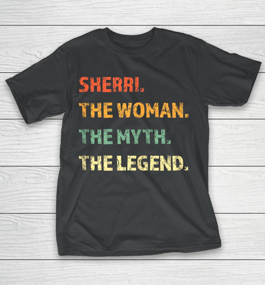 Sherri The Woman The Myth The Legend T-Shirt