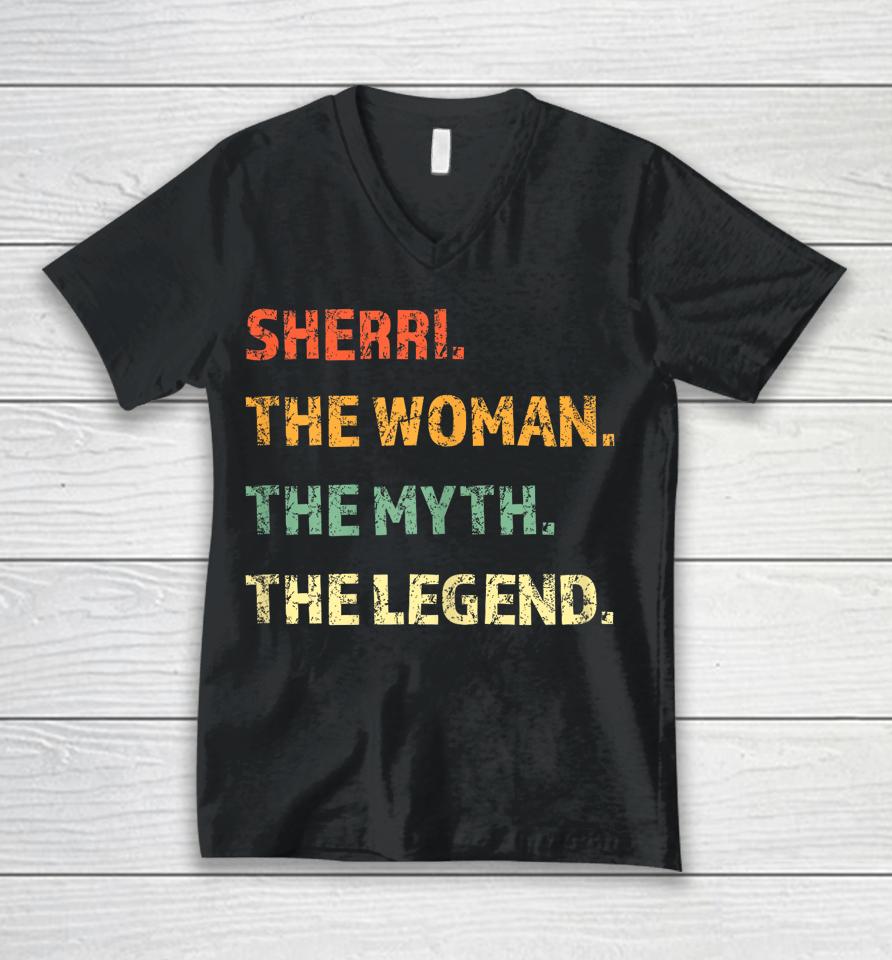 Sherri The Woman The Myth The Legend Unisex V-Neck T-Shirt