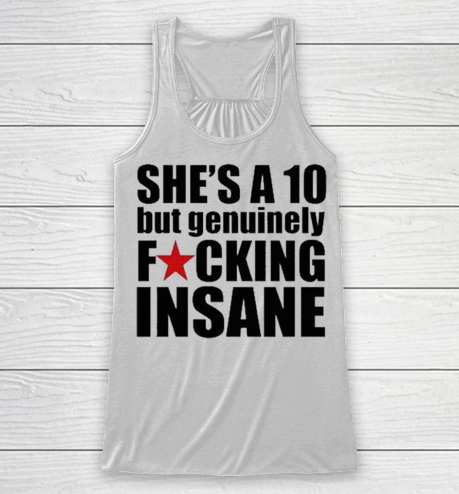 She’s A 10 But Genuinely Fucking Insane Racerback Tank