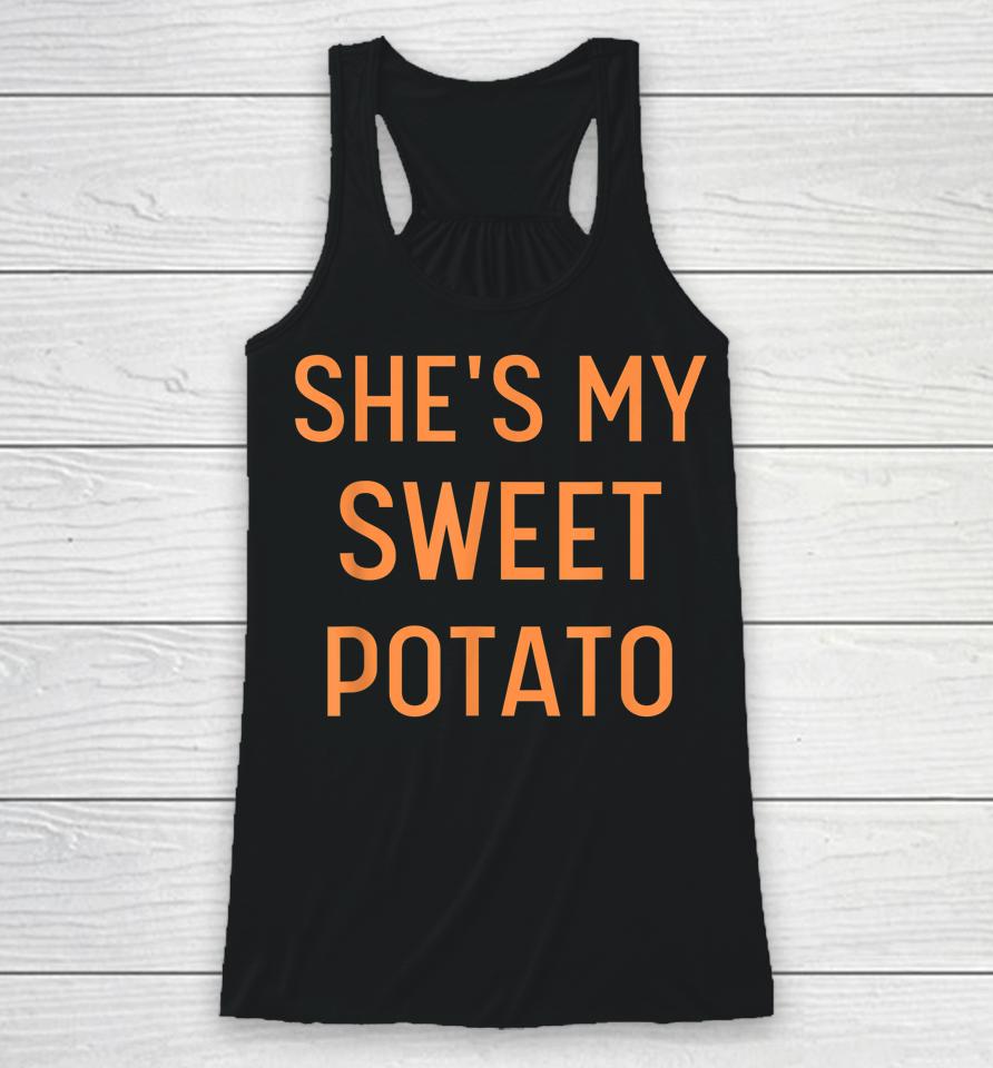 She's My Sweet Potato I Yam Funny Couples Thanksgiving Racerback Tank