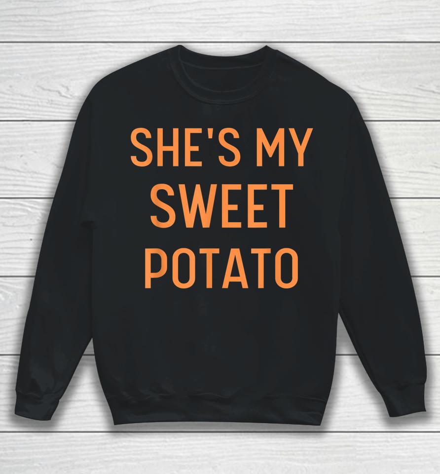 She's My Sweet Potato I Yam Funny Couples Thanksgiving Sweatshirt