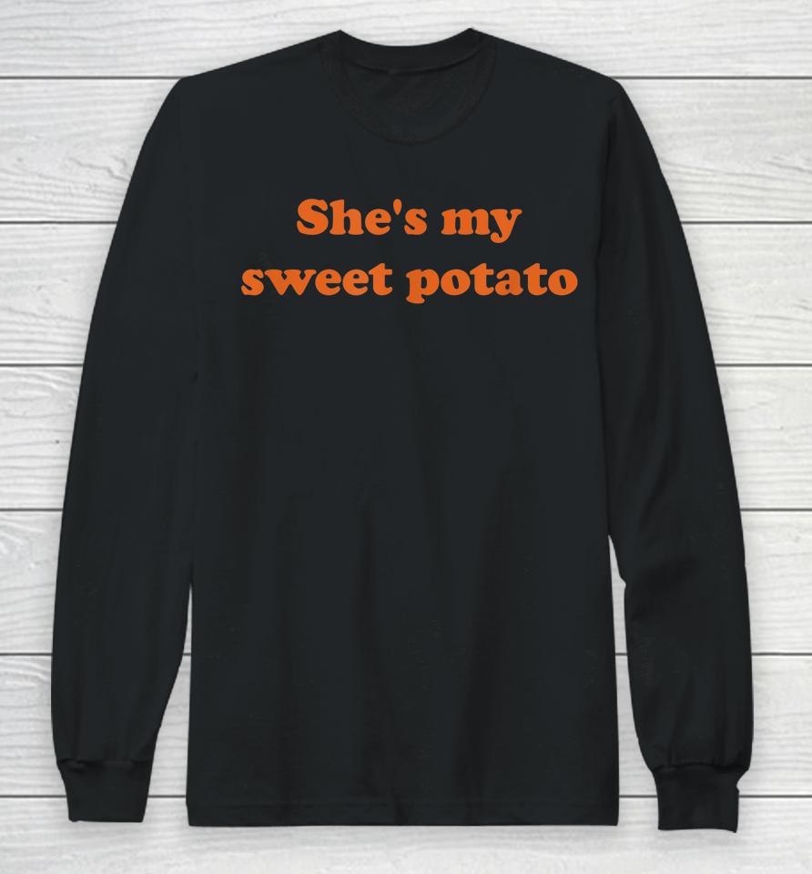 She's My Sweet Potato I Yam Long Sleeve T-Shirt