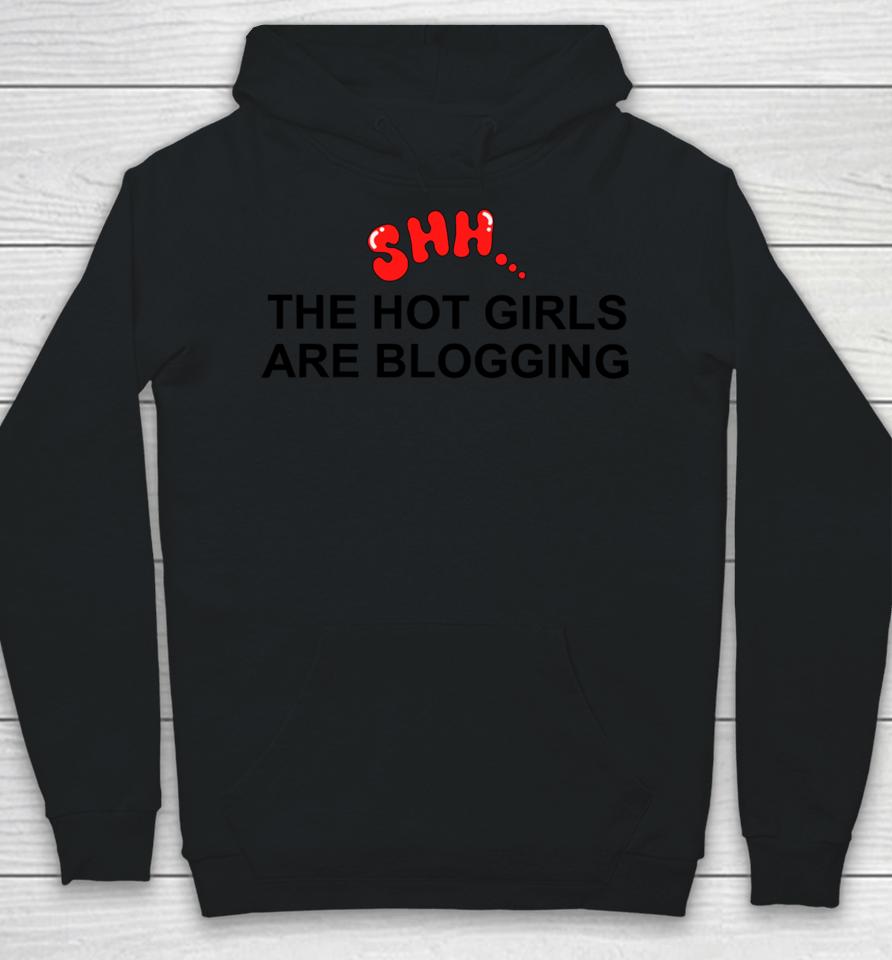 Shh The Hot Girls Are Blogging Hoodie