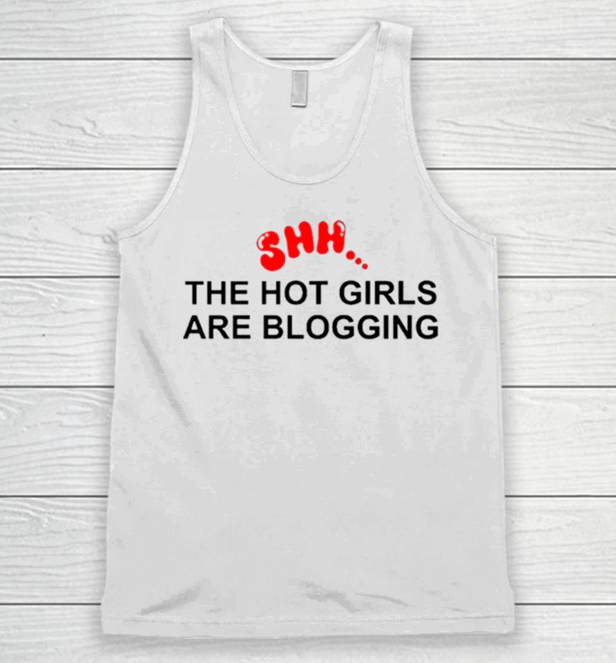 Shh The Hot Girls Are Blogging Unisex Tank Top