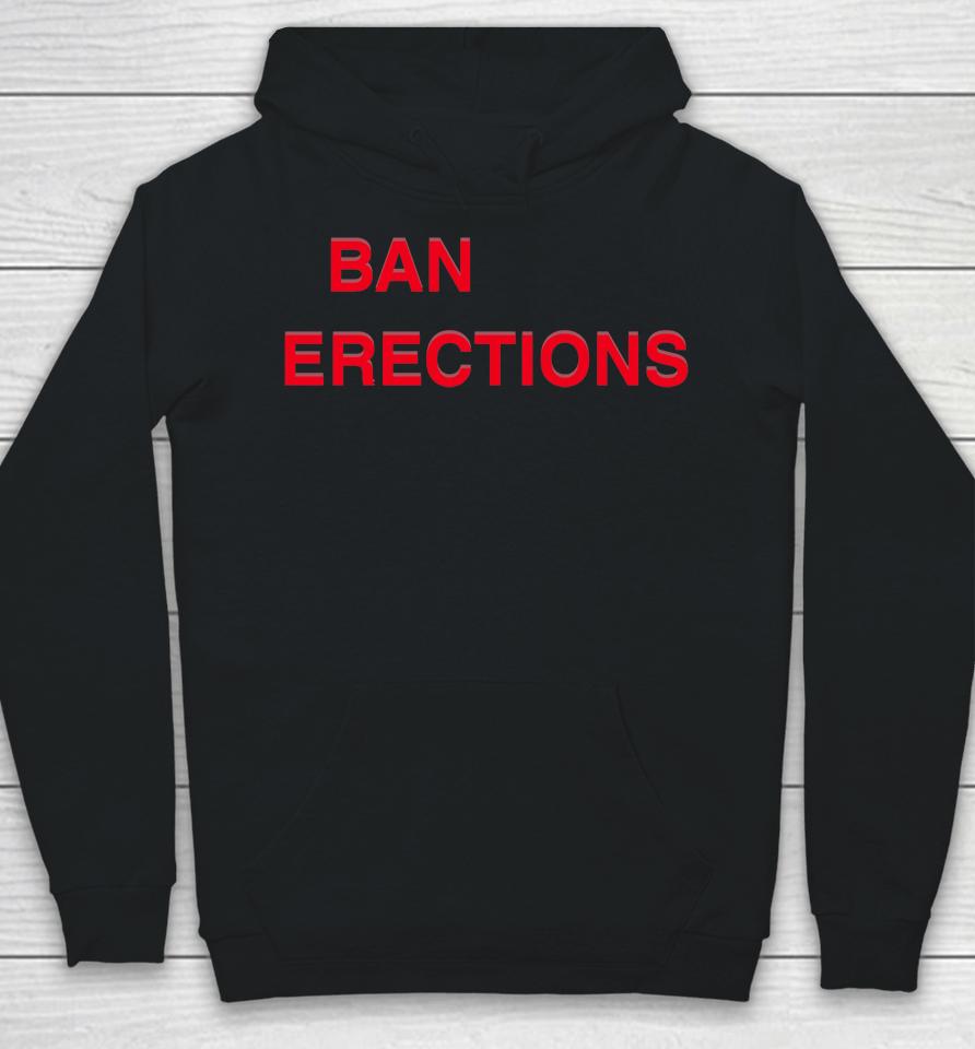 Shirts That Go Hard Ban Erections Hoodie