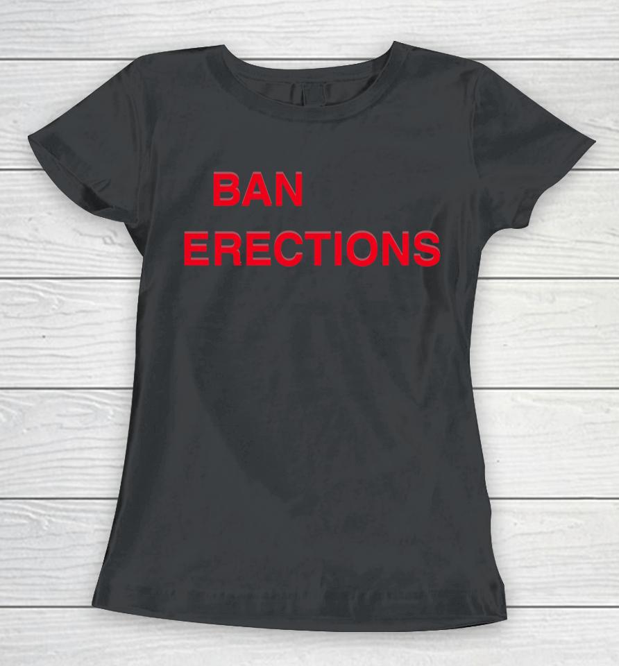 Shirts That Go Hard Ban Erections Women T-Shirt