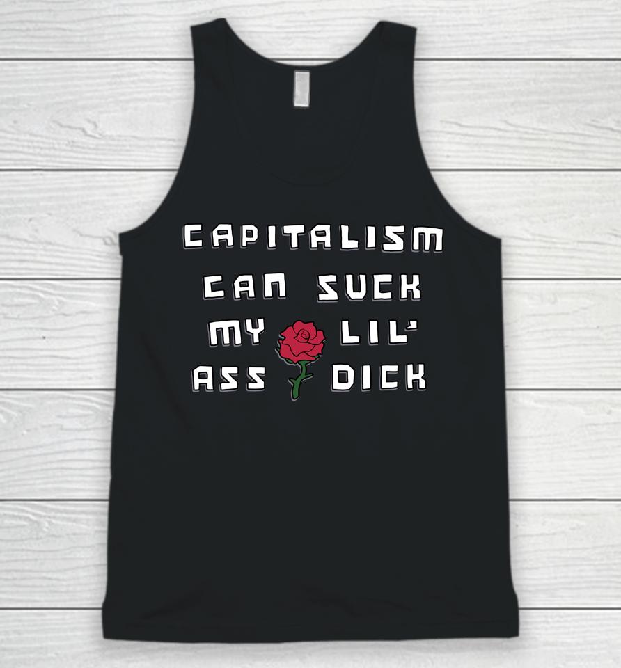 Shirts That Go Hard Capitalism Can Suck My Lil' Ass Dick Unisex Tank Top