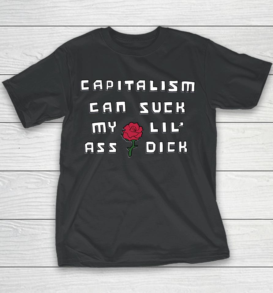 Shirts That Go Hard Capitalism Can Suck My Lil' Ass Dick Youth T-Shirt