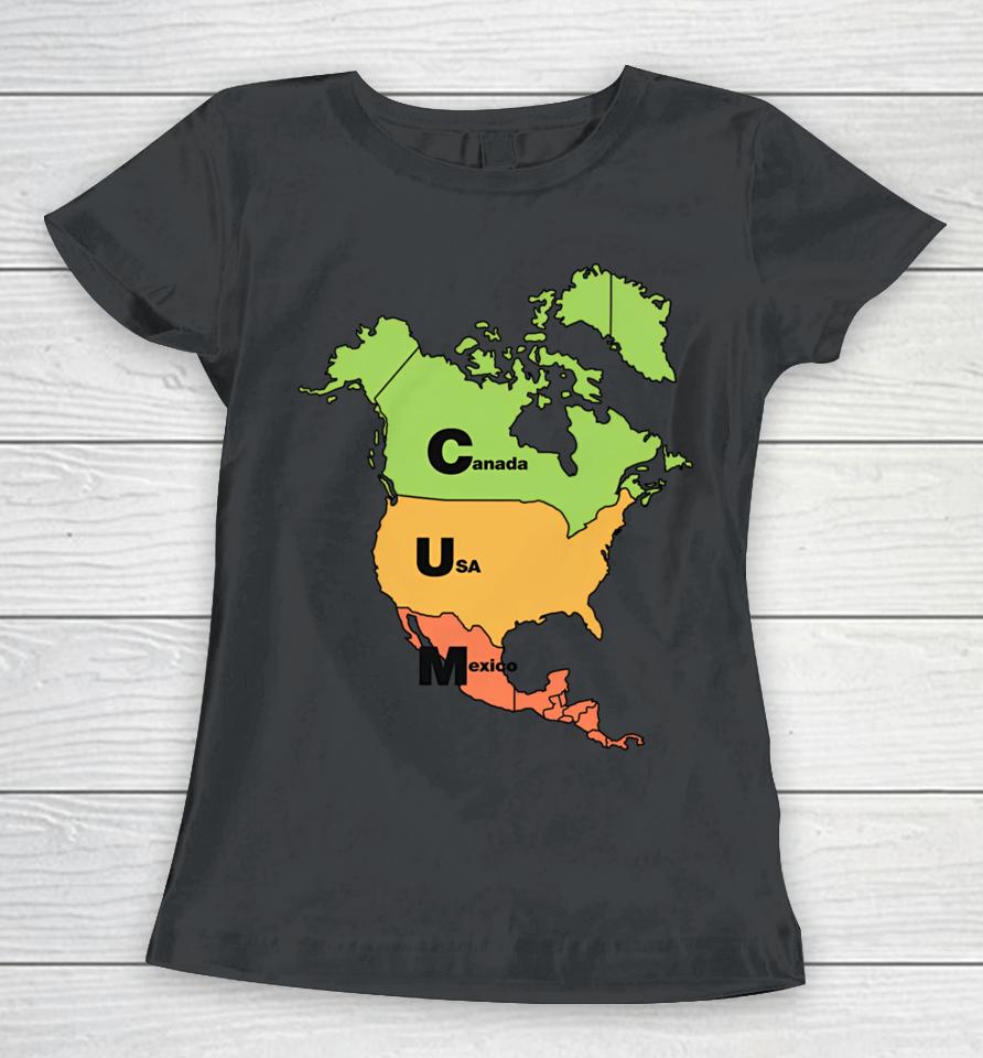Shirts That Go Hard Cum Map (Canada, Usa And Mexico) Women T-Shirt