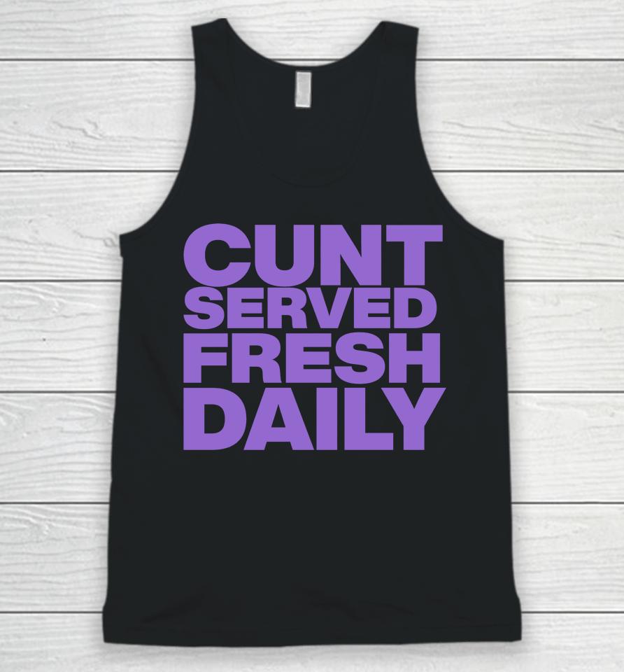 Shirts That Go Hard Cunt Served Fresh Daily Unisex Tank Top