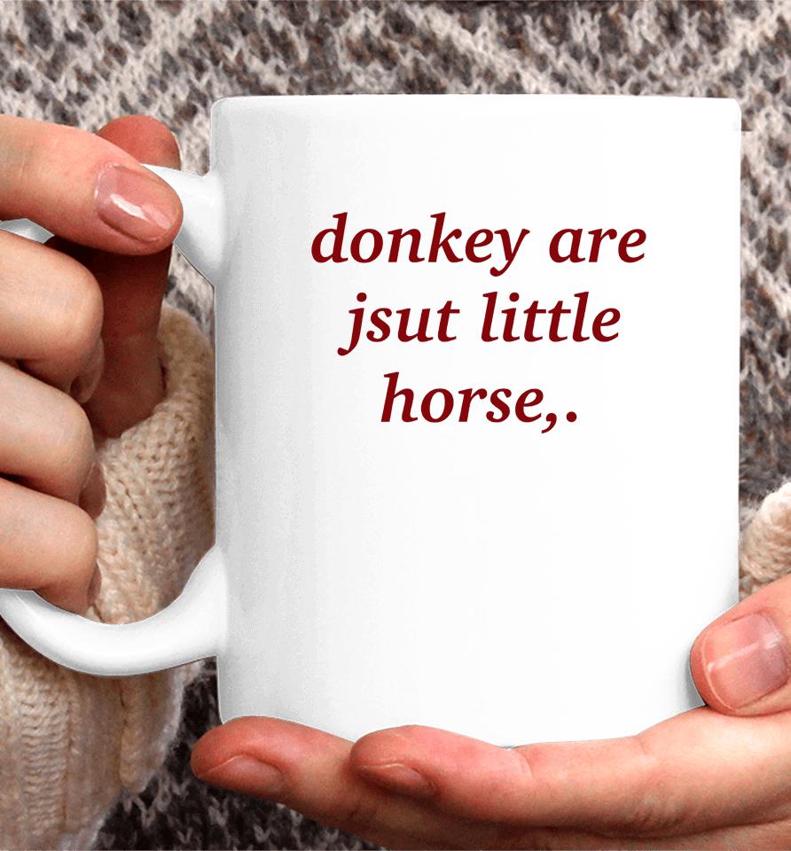 Shirts That Go Hard Donkey Are Jsut Little Horse Coffee Mug