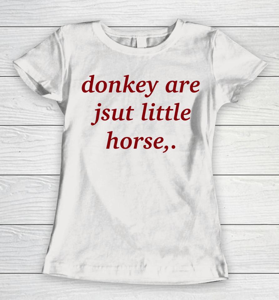 Shirts That Go Hard Donkey Are Jsut Little Horse Women T-Shirt