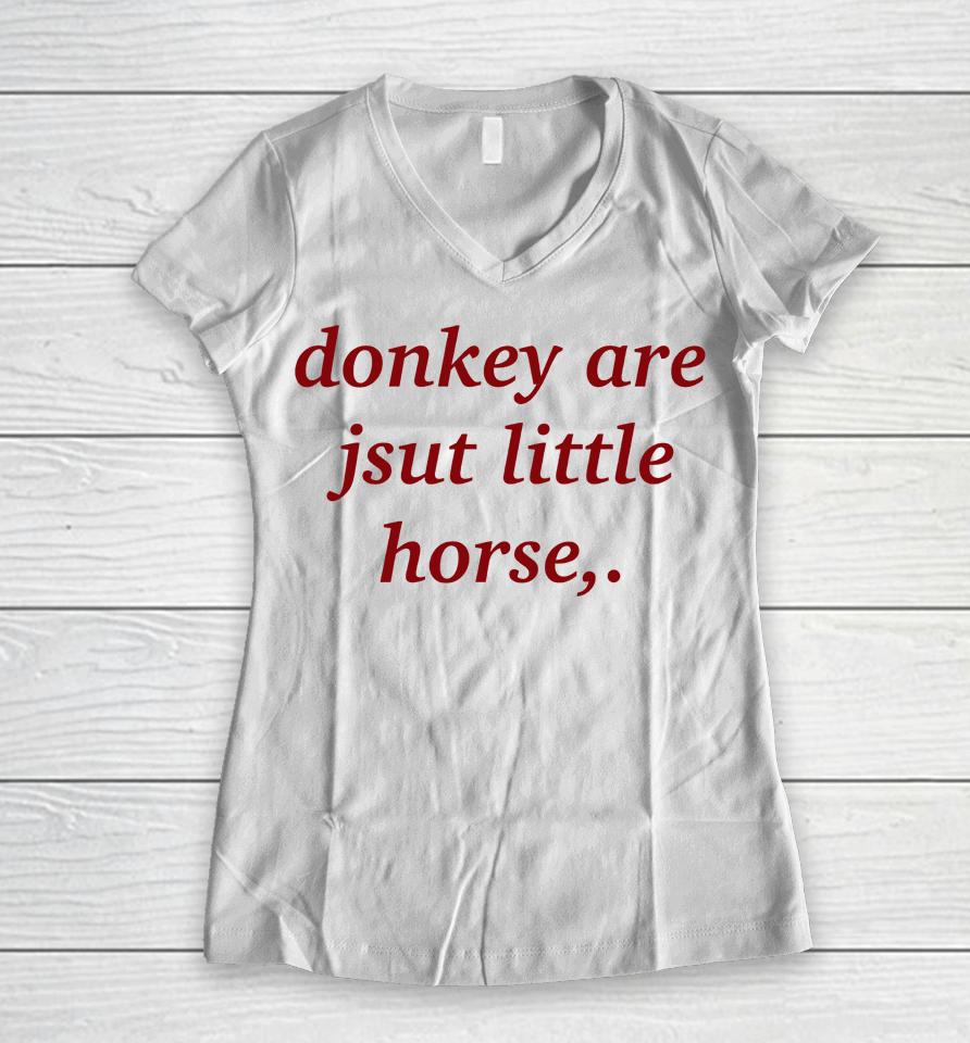 Shirts That Go Hard Donkey Are Jsut Little Horse Women V-Neck T-Shirt