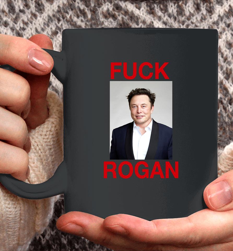 Shirts That Go Hard Fuck Rogan Elon Musk Coffee Mug