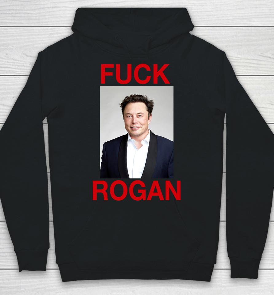 Shirts That Go Hard Fuck Rogan Elon Musk Hoodie