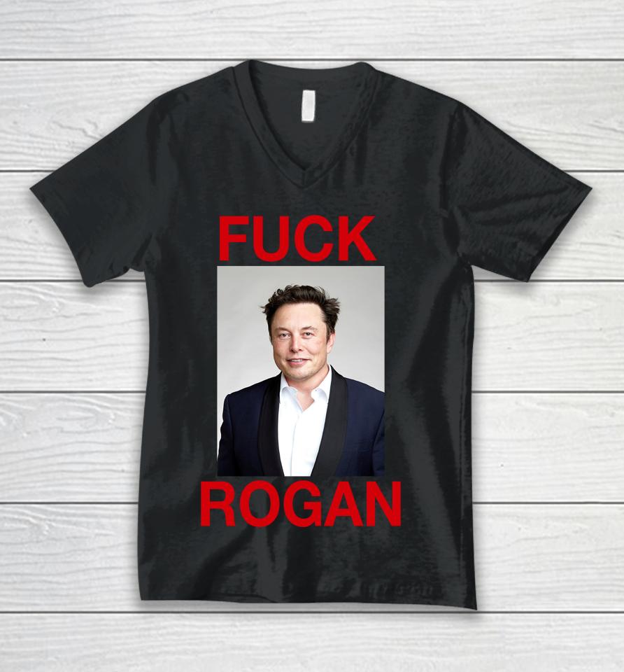 Shirts That Go Hard Fuck Rogan Elon Musk Unisex V-Neck T-Shirt