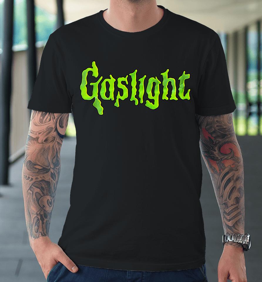 Shirts That Go Hard Gaslight Bumps Premium T-Shirt