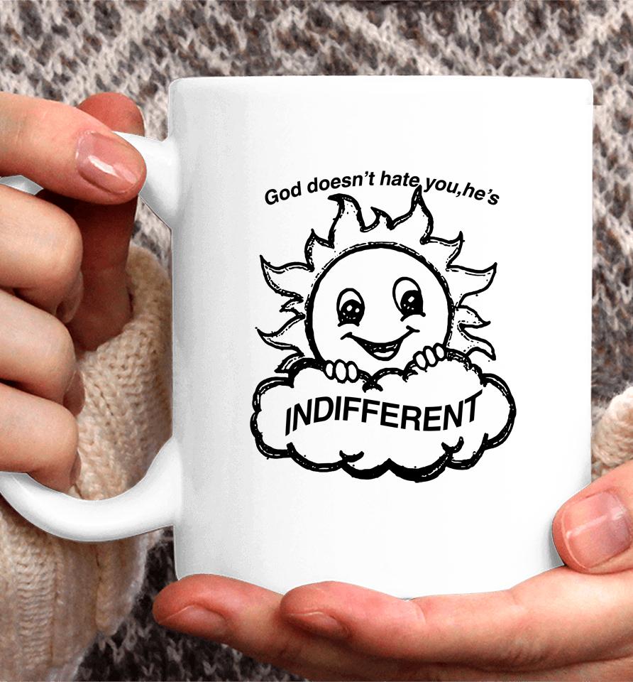 Shirts That Go Hard God Doesn't Hate You He's Indifferent Coffee Mug