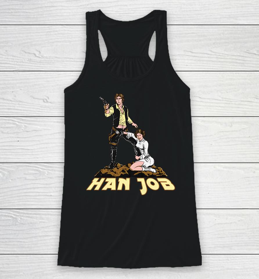 Shirts That Go Hard Han Job Racerback Tank