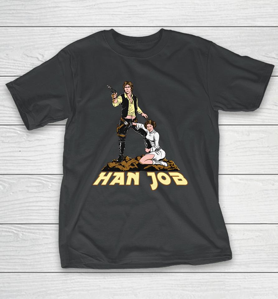 Shirts That Go Hard Han Job T-Shirt