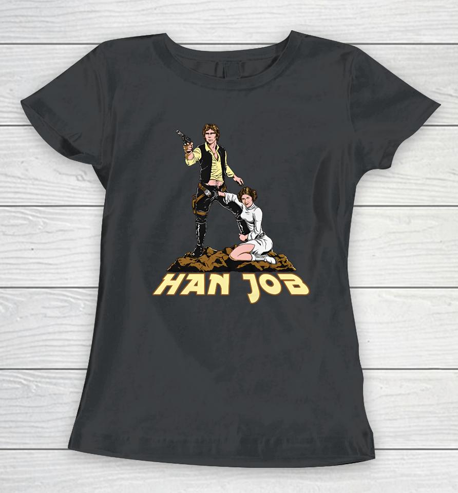 Shirts That Go Hard Han Job Women T-Shirt