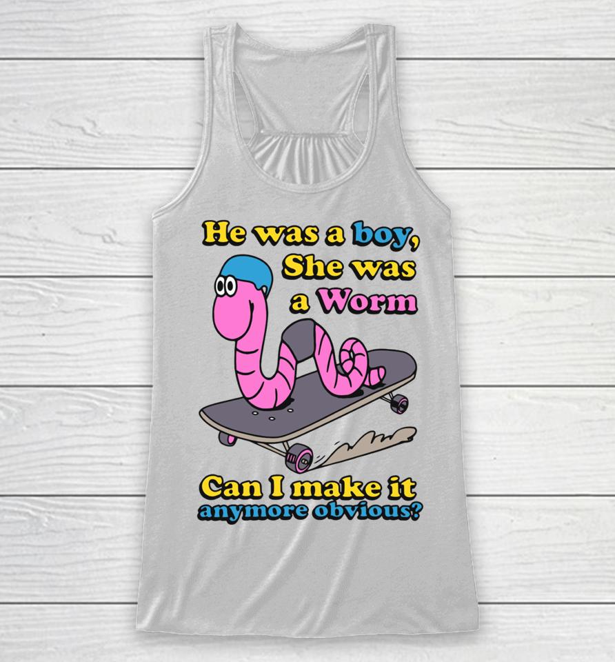 Shirts That Go Hard He Was A Boy She Was A Girl Can I Make It Anymore Obvious Racerback Tank