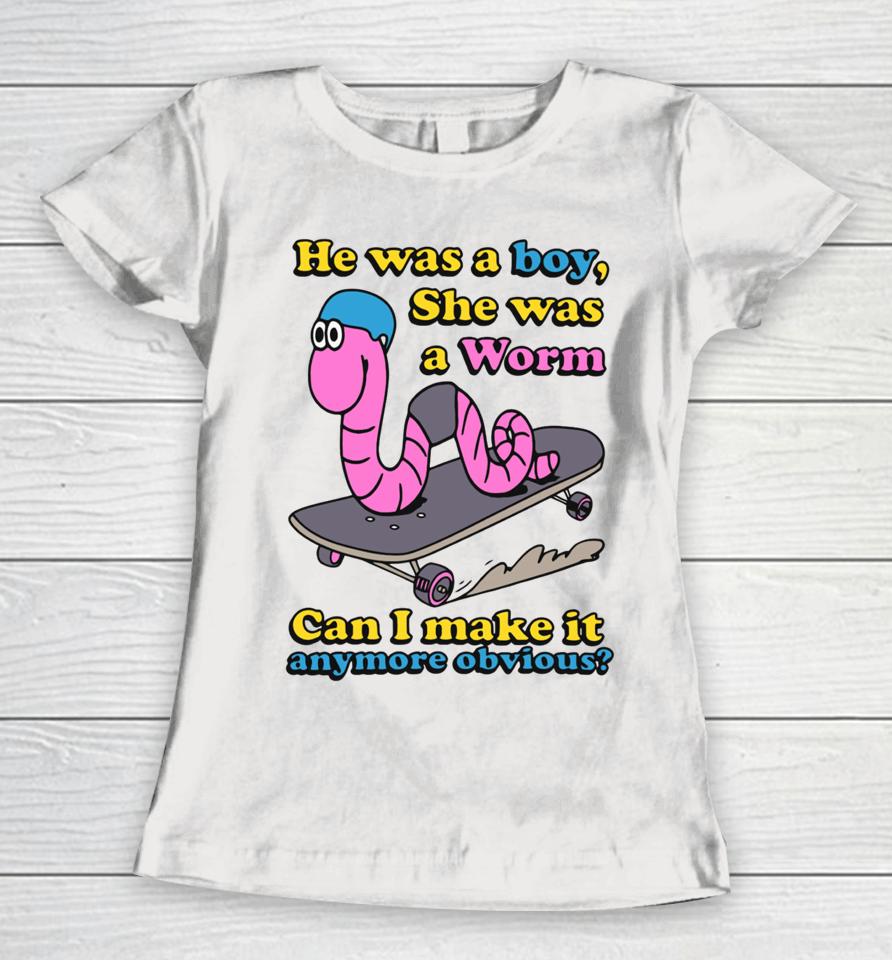 Shirts That Go Hard He Was A Boy She Was A Girl Can I Make It Anymore Obvious Women T-Shirt
