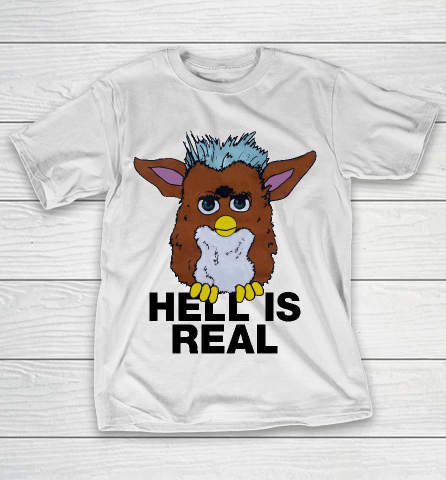 Shirts That Go Hard Hell Is Real T-Shirt