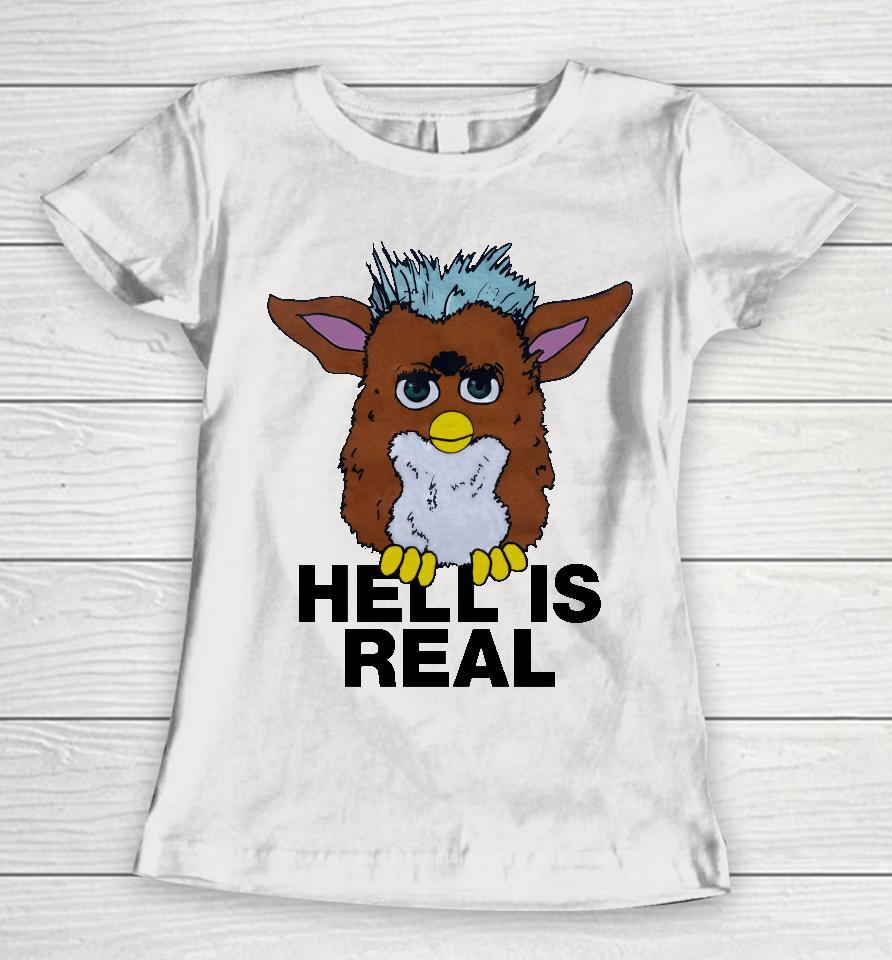 Shirts That Go Hard Hell Is Real Women T-Shirt