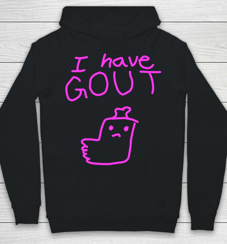 Shirts That Go Hard I Have Gout Hoodie