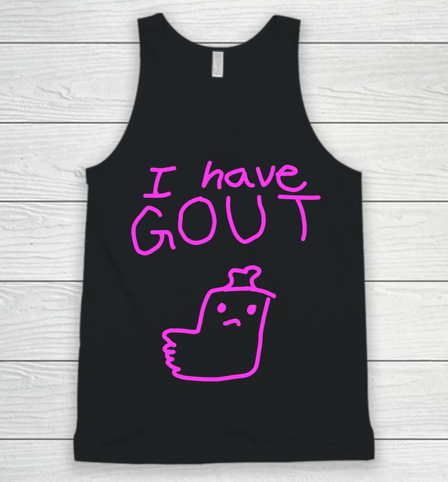 Shirts That Go Hard I Have Gout Unisex Tank Top