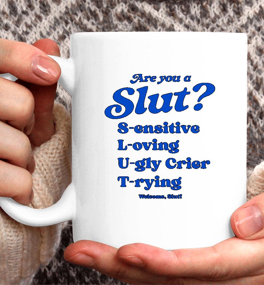 Shirts That Go Hard I'm A Slut Are You A Slut Sensitive Loving Ugly Crier Trying Coffee Mug
