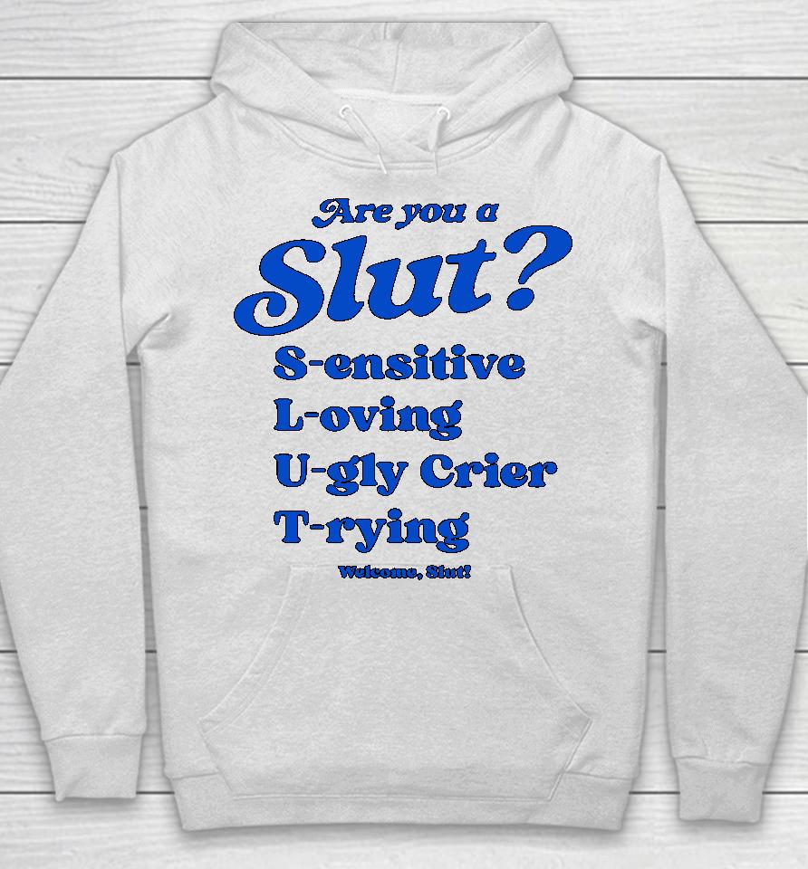 Shirts That Go Hard I'm A Slut Are You A Slut Sensitive Loving Ugly Crier Trying Hoodie