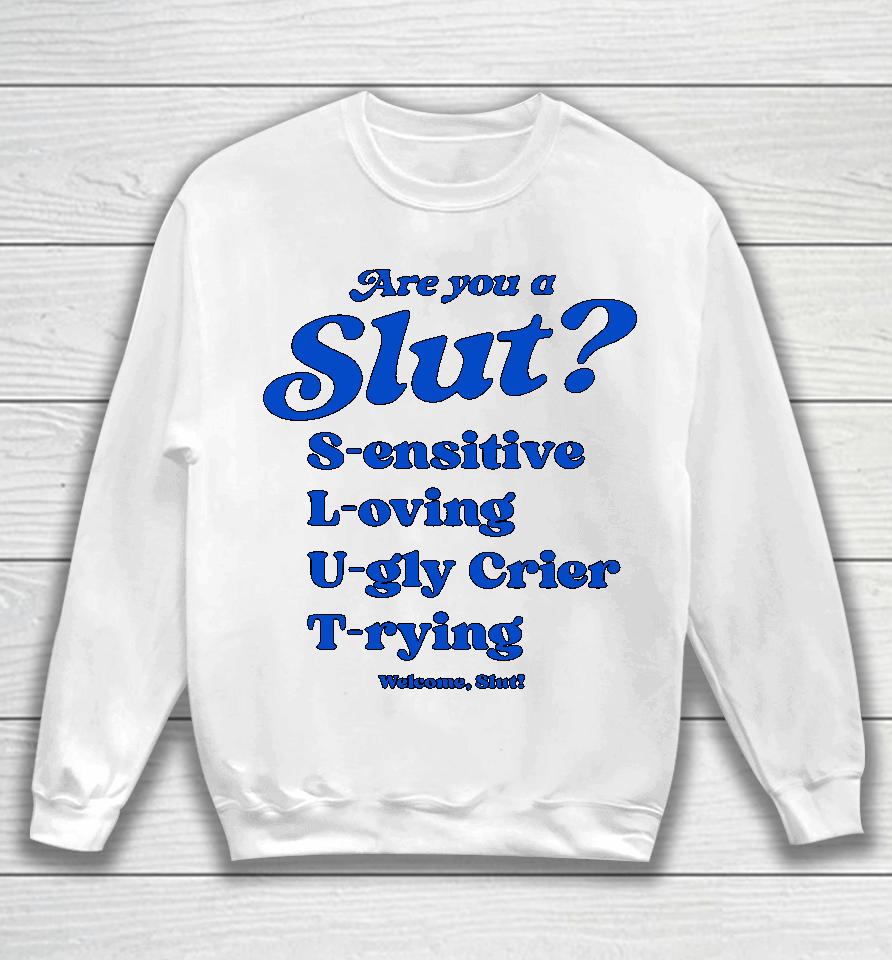 Shirts That Go Hard I'm A Slut Are You A Slut Sensitive Loving Ugly Crier Trying Sweatshirt