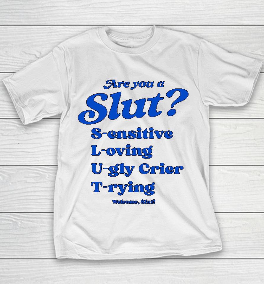 Shirts That Go Hard I'm A Slut Are You A Slut Sensitive Loving Ugly Crier Trying Youth T-Shirt