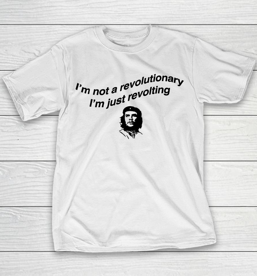 Shirts That Go Hard I'm Not A Revolutionary Youth T-Shirt