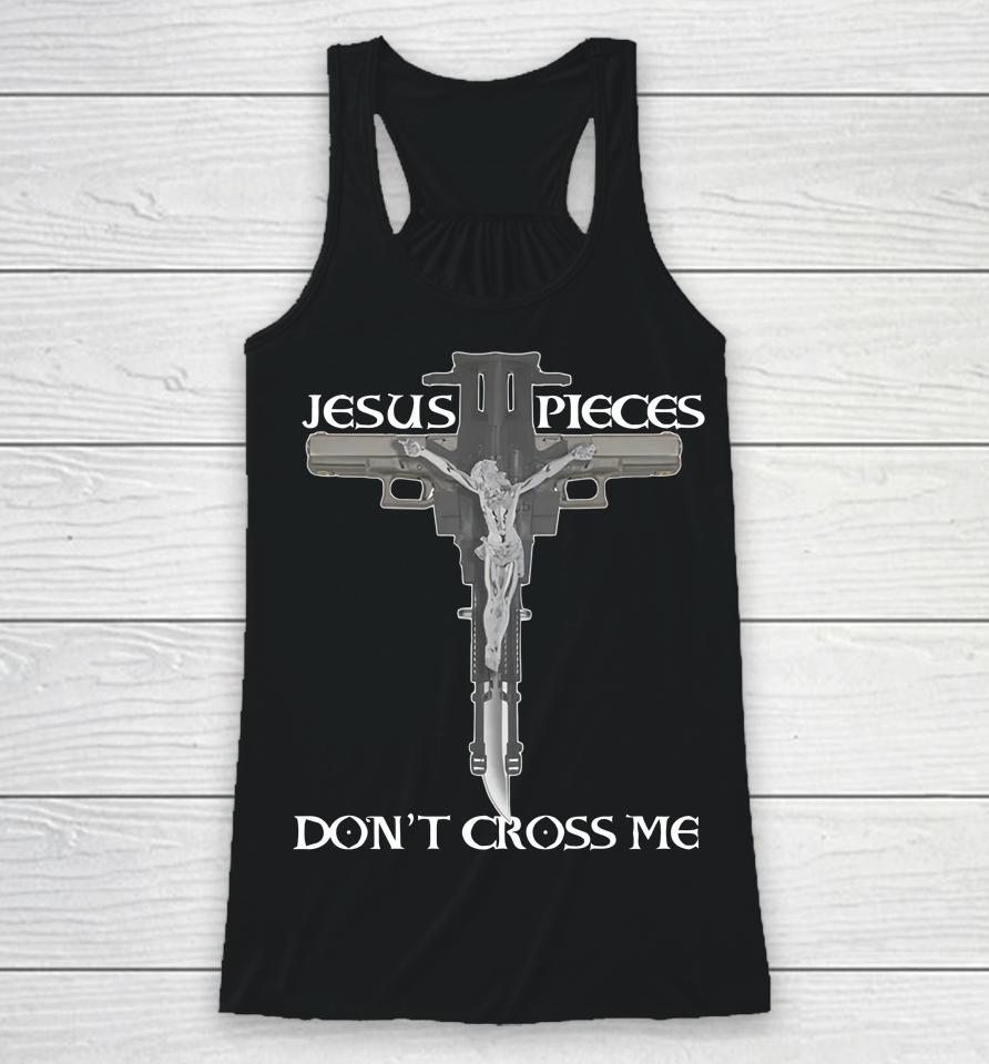 Shirts That Go Hard Jesus Pieces Don't Cross Me Racerback Tank