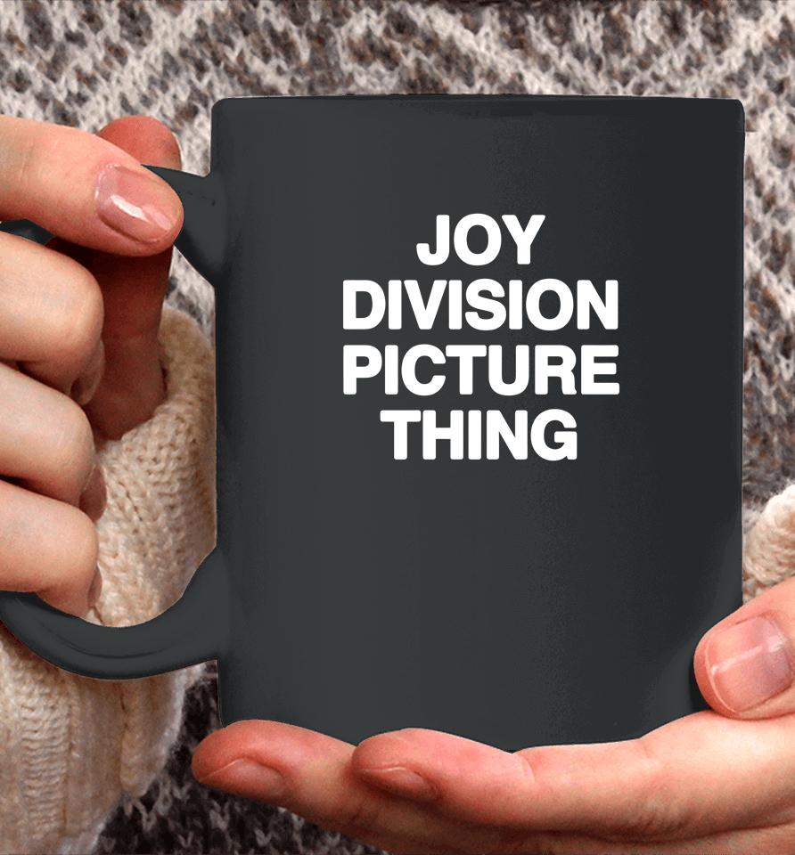 Shirts That Go Hard Joy Division Picture Thing Coffee Mug