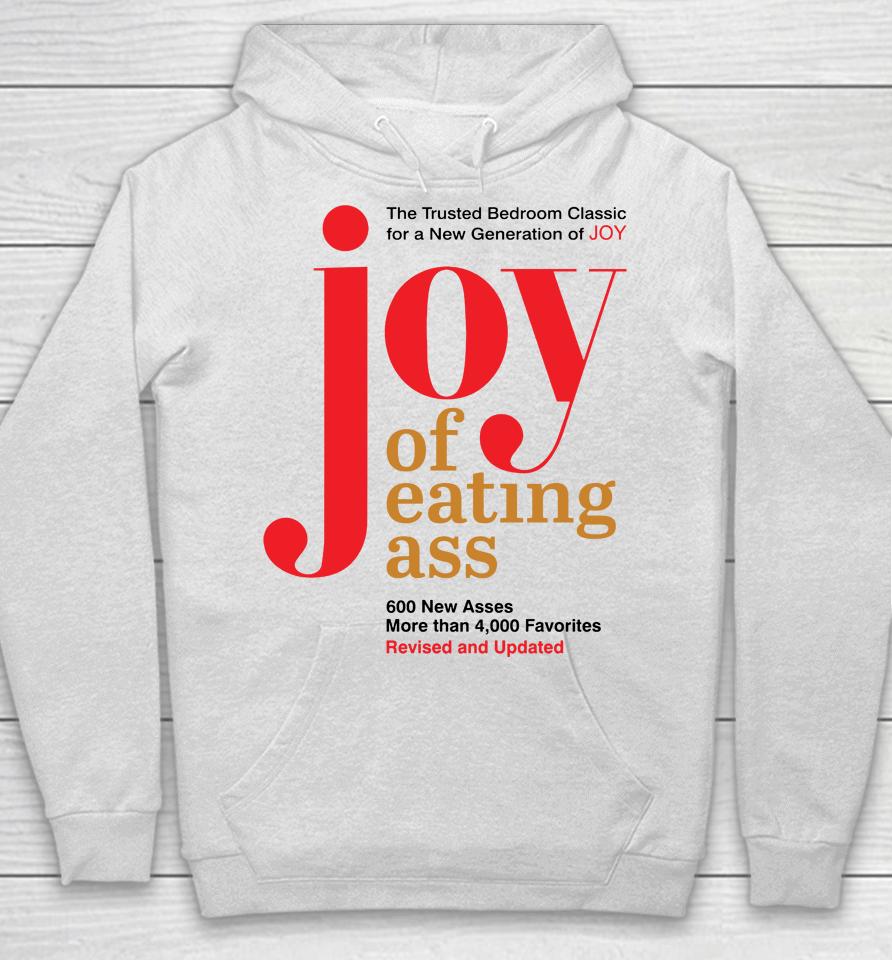 Shirts That Go Hard Joy Of Eating Ass Hoodie