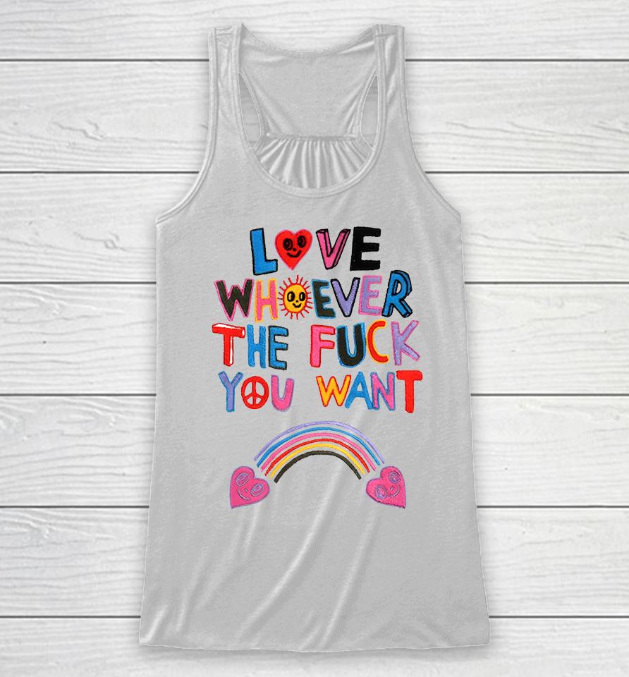Shirts That Go Hard Love Whoever The Fuck You Want Racerback Tank