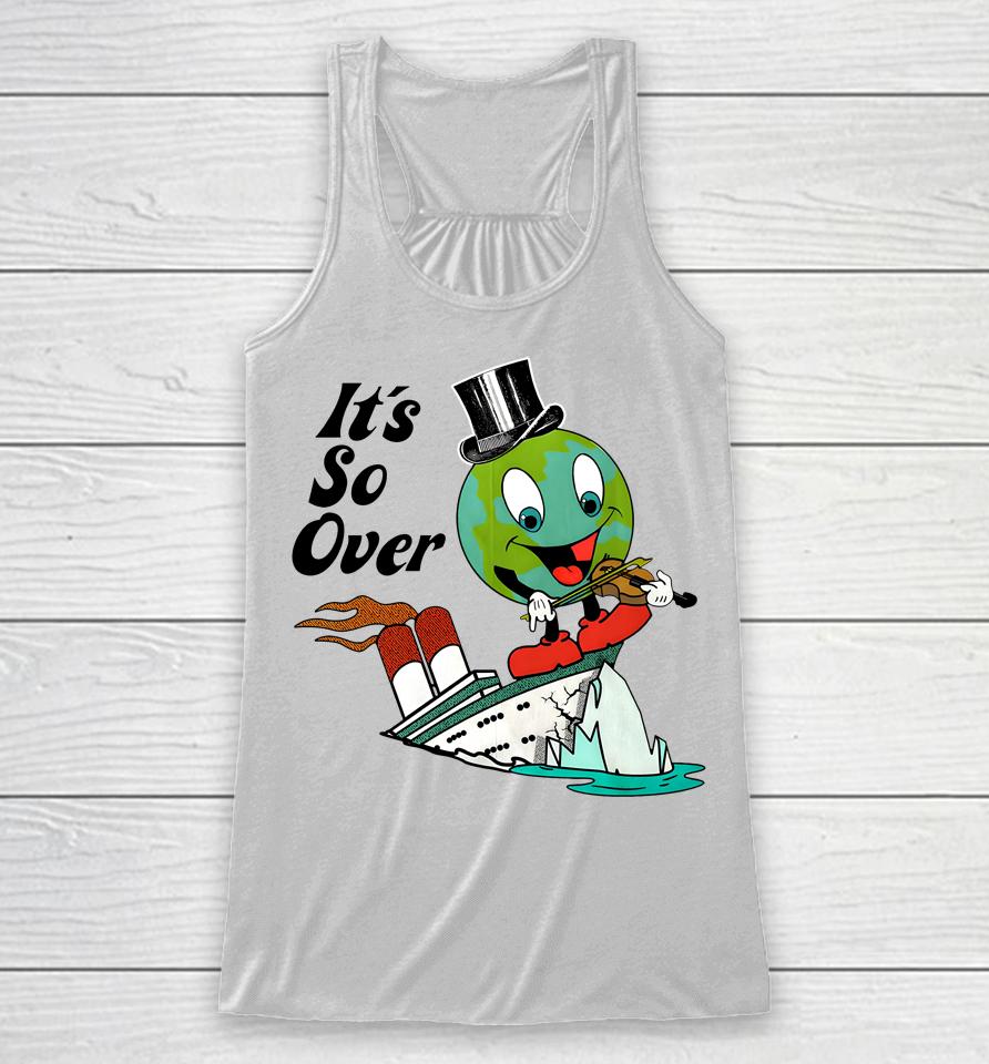 Shirts That Go Hard Merch It's So Over Racerback Tank