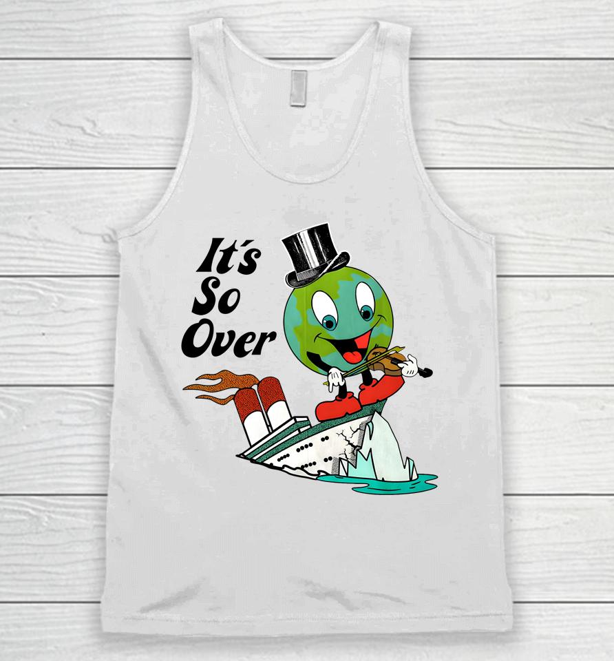 Shirts That Go Hard Merch It's So Over Unisex Tank Top
