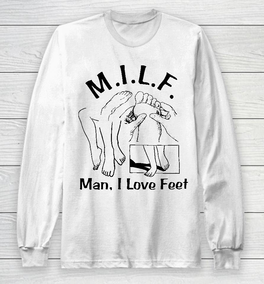 Shirts That Go Hard Milf Man I Love Feet Long Sleeve T-Shirt