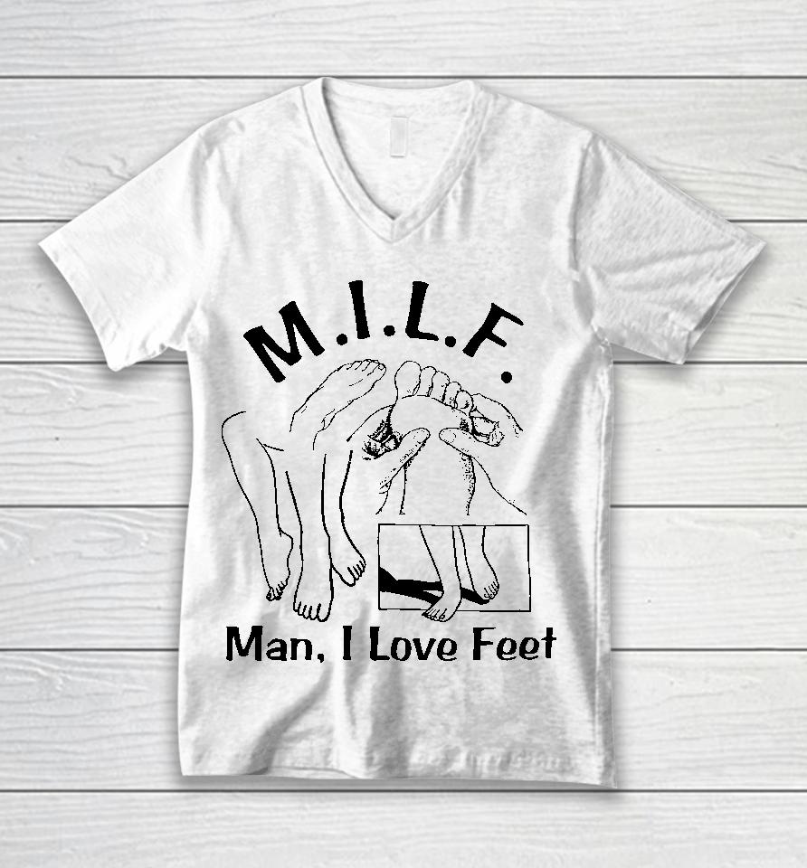 Shirts That Go Hard Milf Man I Love Feet Unisex V-Neck T-Shirt
