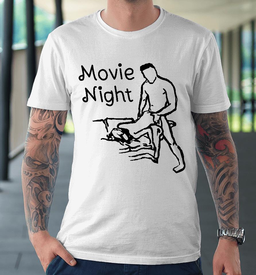 Shirts That Go Hard Movie Night Shirt Premium T-Shirt