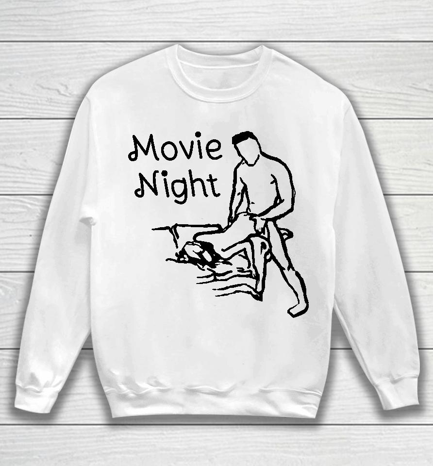 Shirts That Go Hard Movie Night Shirt Sweatshirt
