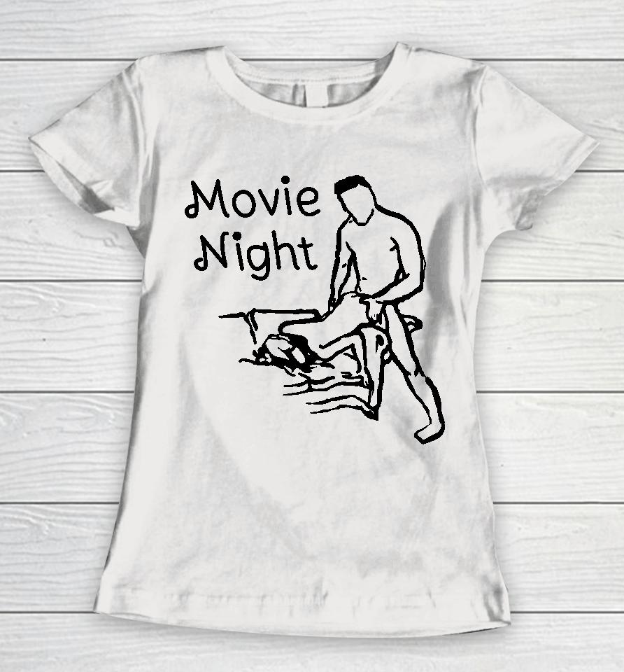 Shirts That Go Hard Movie Night Shirt Women T-Shirt
